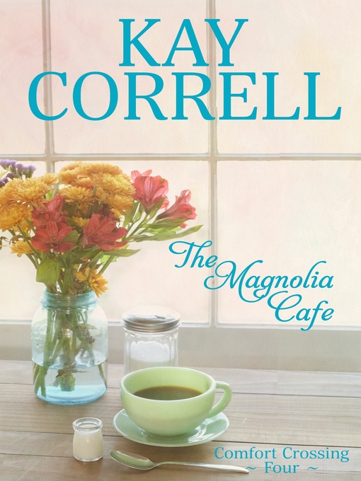 Title details for The Magnolia Cafe by Kay Correll - Wait list
